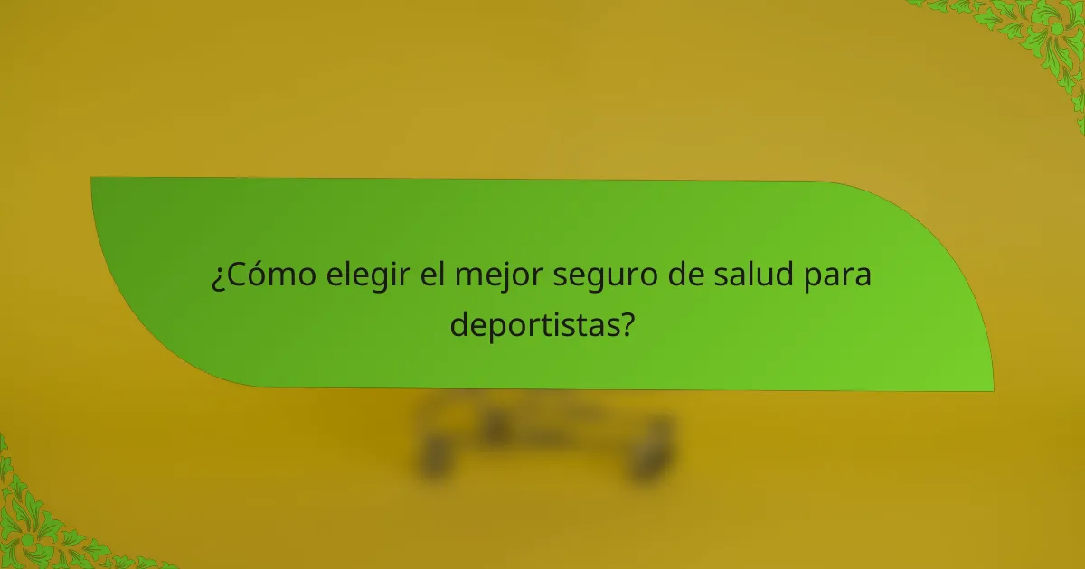 ¿Cómo elegir el mejor seguro de salud para deportistas?