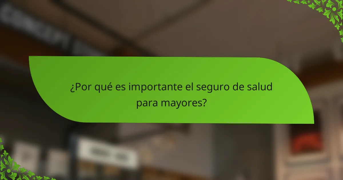 ¿Por qué es importante el seguro de salud para mayores?