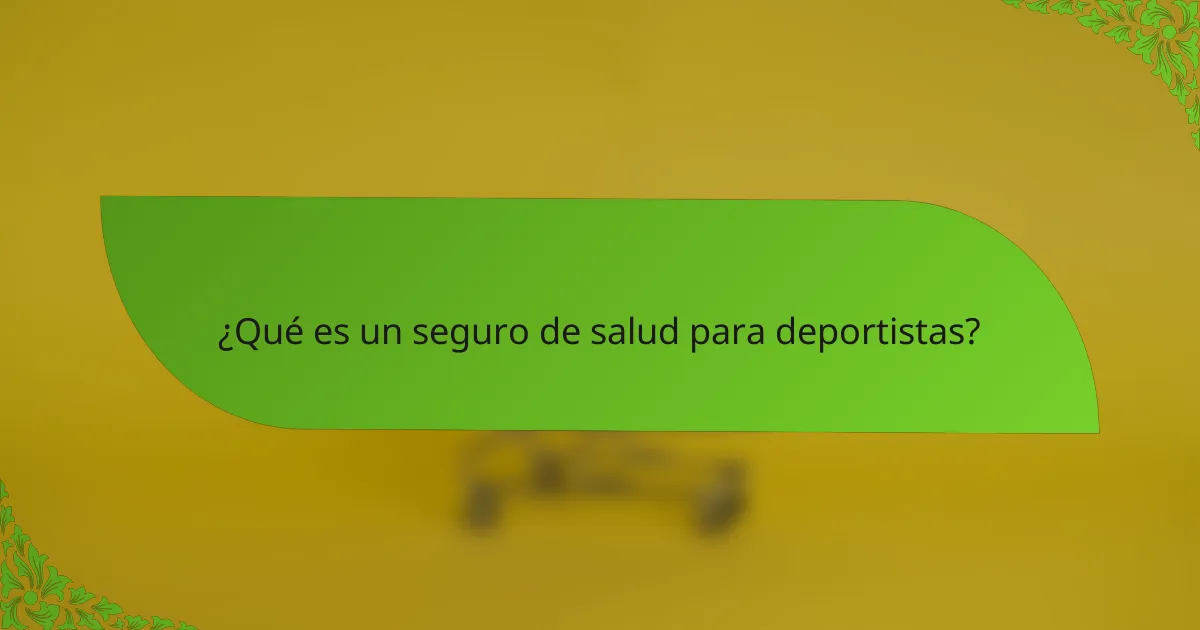 ¿Qué es un seguro de salud para deportistas?