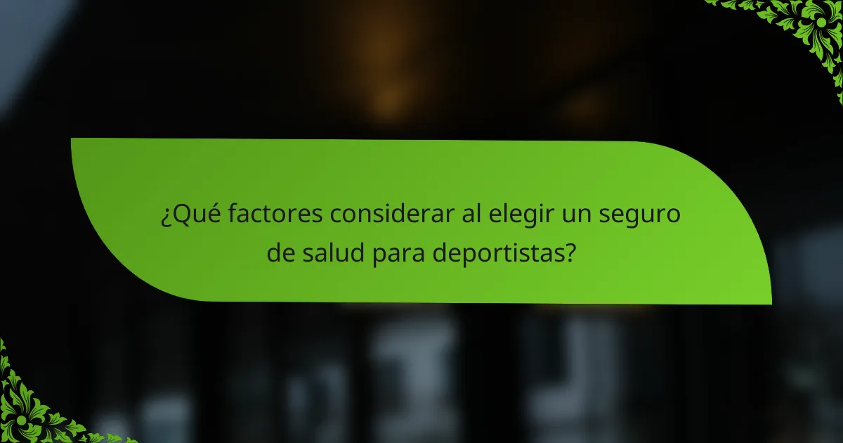 ¿Qué factores considerar al elegir un seguro de salud para deportistas?